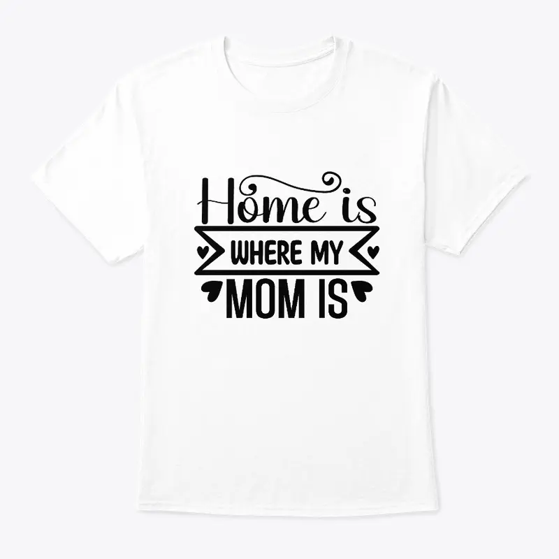 Home is Where MOM is 