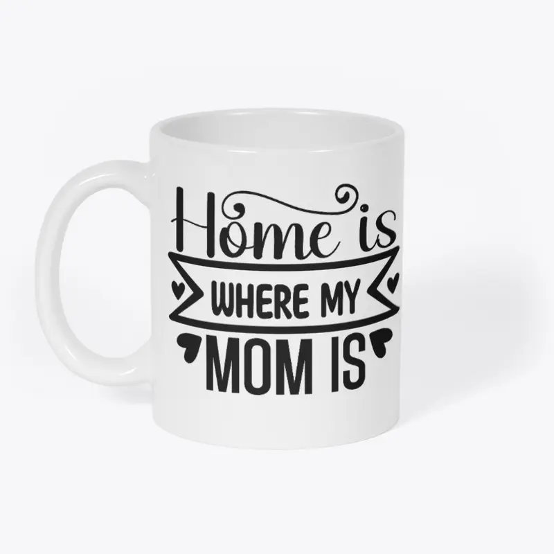 Home is Where MOM is 